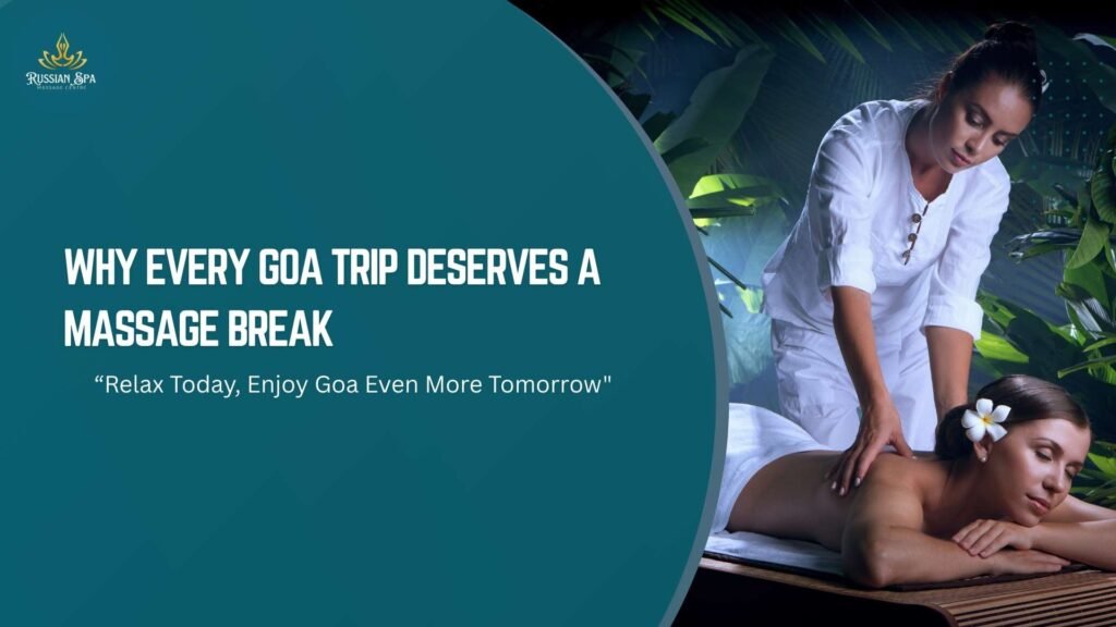 Why Every Goa Trip Deserves a Massage Break