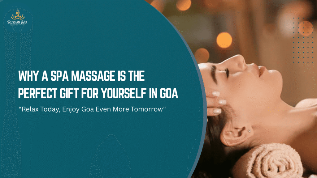 Why a Spa Massage is the Perfect Gift for Yourself in Goa